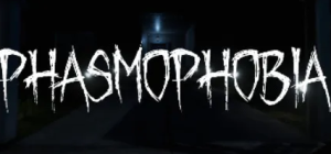 Phasmophobia